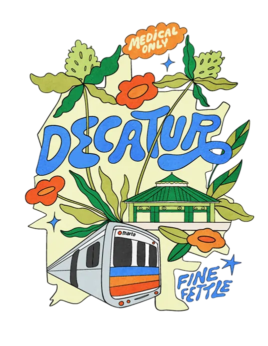 Colorful illustration of Decatur, Georgia featuring bold text, a MARTA train, gazebo, flowers, leaves, and signs for Medical Only and Fine Fettle decatur dispensary.