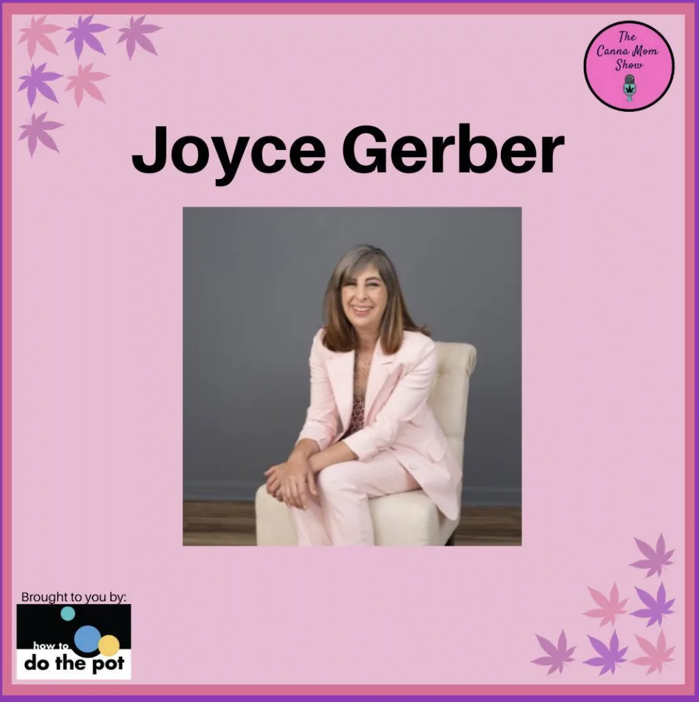 A woman in a light pink suit sits on a chair, smiling. Text above reads Joyce Gerber. Pink background with cannabis leaves and logos in the corners.