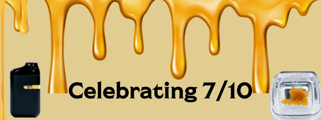 Golden oil drips from the top, with a vape device on the left, a concentrate jar on the right, and the text Celebrating 7/10 in bold black font at the center.