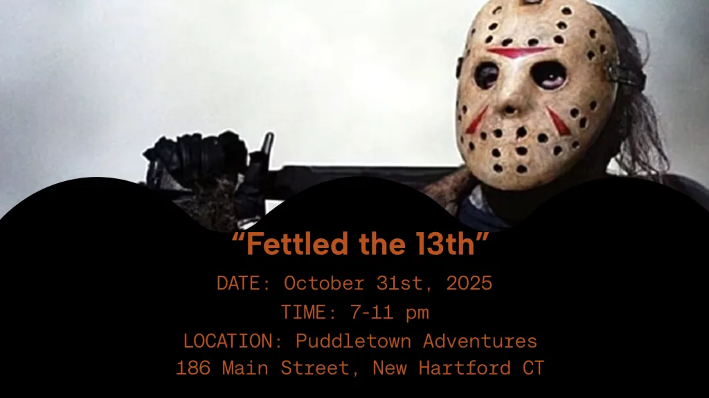 A person in a hockey mask holds a machete. Event details for Fettled the 13th Halloween party on October 31, 2025, at Puddletown Adventures, New Hartford, CT are listed below.